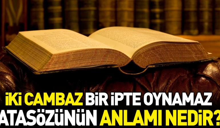 iki-cambaz-bir-ipte-oynamaz-atasozunun-manasi-nedir-VNUbPwVb.jpg