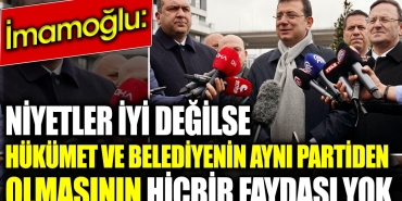imamoglu-niyetler-duzgun-degilse-hukumet-ve-belediyenin-tipki-partiden-olmasinin-hicbir-yarari-yok-RcvWrRSU.jpg