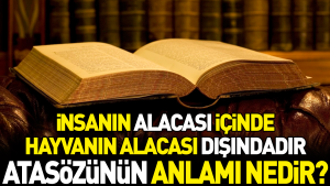 insanin-alacasi-icinde-hayvanin-alacasi-disindadir-atasozunun-manasi-nedir-pRaYBScc.jpg