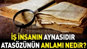 is-insanin-aynasidir-atasozunun-manasi-nedir-24CmPrMS.jpg