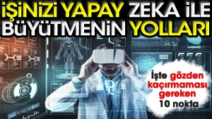 isinizi-buyutmek-icin-yapay-zekadan-faydalanmanin-yollari-yarari-kadar-riskleri-de-var-pJvyOhHB.jpg