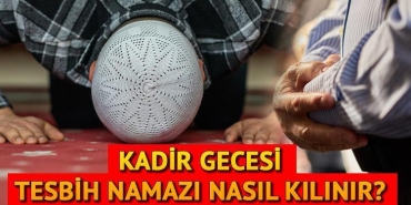 kadir-gecesi-tesbih-namazi-kilinisi-5-nisan-kadir-gecesi-tesbih-namazi-nasil-kilinir-xGjXyKgx.jpg