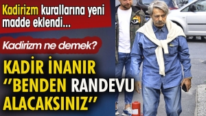 kadir-inanir-benden-randevu-alin-dedi-kadirizm-kurallarina-yeni-unsur-eklendi-kadirizm-ne-demek-53EKjcej.jpg