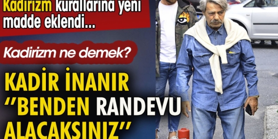 kadir-inanir-benden-randevu-alin-dedi-kadirizm-kurallarina-yeni-unsur-eklendi-kadirizm-ne-demek-53EKjcej.jpg