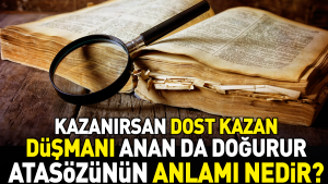 kazanirsan-dost-kazan-dusmani-anan-da-dogurur-atasozunun-manasi-nedir-26Iqyv9q.jpg