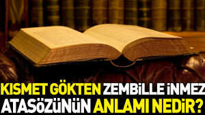 kismet-gokten-zembille-inmez-atasozunun-manasi-nedir-ydJTgB53.jpg