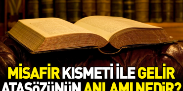 konuk-kismeti-ile-gelir-atasozunun-manasi-nedir-VMvYy7fc.jpg