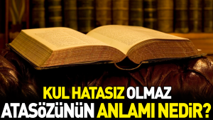kul-yanilgisiz-olmaz-atasozunun-manasi-nedir-rA73Zb1Z.jpg