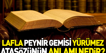 lafla-peynir-gemisi-yurumez-atasozunun-manasi-nedir-FDqeifCx.jpg