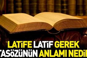 latife-latif-gerek-atasozunun-manasi-nedir-BV9dYzx3.jpg
