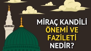 mirac-kandili-manasi-kiymeti-ve-fazileti-mirac-kandili-neden-degerlidir-niye-kutlanir-mirac-sAwEkWGF.jpg