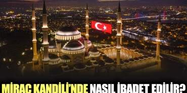 mirac-kandilinde-nasil-ibadet-edilir-mirac-kandilinde-ibadetin-ehemmiyeti-nedir-8C5lS4HS.jpg