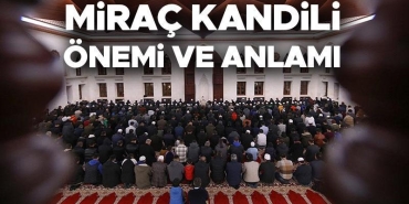 mirac-kandilinde-ne-oldu-manasi-nedir-yilin-ikinci-kandili-mirac-kandili-nedir-degeri-ne-meqasifg.jpg
