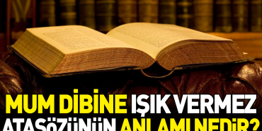mum-tabanina-isik-vermez-atasozunun-manasi-nedir-YascGabH.jpg