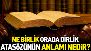 nerede-birlik-orada-dirlik-atasozunun-manasi-nedir-ESBJ3DPh.jpg