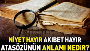niyet-hayir-akibet-hayir-atasozunun-manasi-nedir-wbd5YS5E.jpg