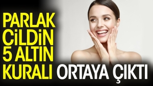 parlak-cildin-5-altin-kurali-ortaya-cikti-ORl8Fhp3.jpg