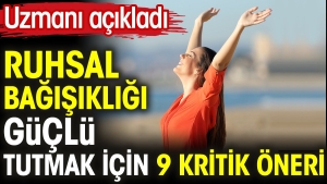ruhsal-bagisikligi-guclu-tutmak-icin-9-kritik-teklif-uzmani-acikladi-gSIen1uz.jpg