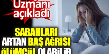 sabahlari-artan-bas-agrisi-olumcul-olabilir-uzmani-acikladi-NQqcPjJX.jpg