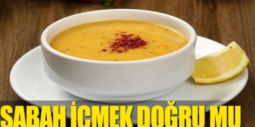 sabahlari-corba-icmek-yanlissiz-mu-nEb7uLcD.jpg
