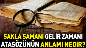 sakla-samani-gelir-vakti-atasozunun-manasi-nedir-lqZNZkgY.jpg