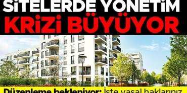 sik-yet-yagiyor-duzenleme-bekleniyor-sitelerde-idare-krizi-buyuyor-wypRZjfh.jpg