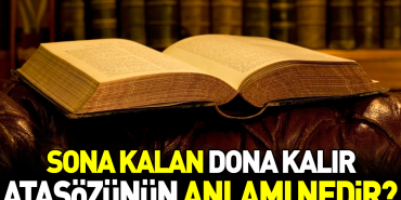 sona-kalan-dona-kalir-atasozunun-manasi-nedir-lrY8Z8T8.jpg