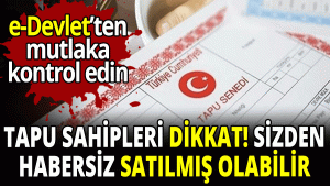 tapu-sahipleri-dikkat-sizden-habersiz-satilmis-olabilir-7N9G596h.jpg