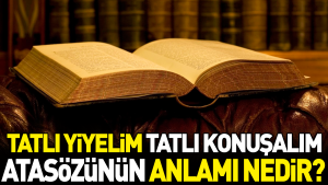 tatli-yiyelim-tatli-konusalim-atasozunun-manasi-nedir-6xyhFaCg.jpg