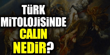 turk-mitolojisinde-calin-nedir-ixscP5TA.jpg