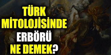 turk-mitolojisinde-erboru-ne-demek-19qHd63H.jpg