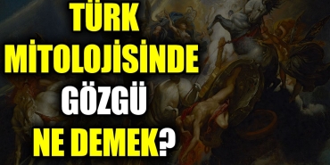 turk-mitolojisinde-gozgu-ne-demek-4InjIMs6.jpg