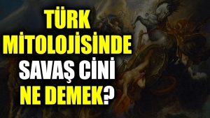 turk-mitolojisinde-savas-cini-ne-demek-kn9fg74P.jpg