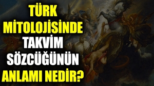 turk-mitolojisinde-takvim-sozcugunun-manasi-nedir-wfDGnyHk.jpg
