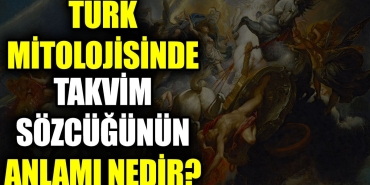 turk-mitolojisinde-takvim-sozcugunun-manasi-nedir-wfDGnyHk.jpg