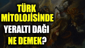 turk-mitolojisinde-yeralti-dagi-ne-demek-PhFAf4F3.jpg