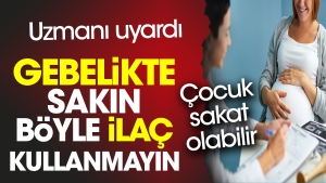 uzmani-uyardi-gebelikte-sakin-bu-turlu-ilac-kullanmayin-cocuk-sakat-olabilir-CJvCPbCa.jpg