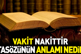 vakit-nakittir-atasozunun-manasi-nedir-QFcqRU9H.jpg