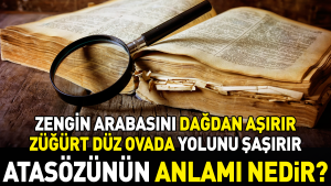 varlikli-otomobilini-dagdan-asirir-zugurt-duz-ovada-yolunu-sasirir-atasozunun-manasi-nedir-emLh7GlH.jpg