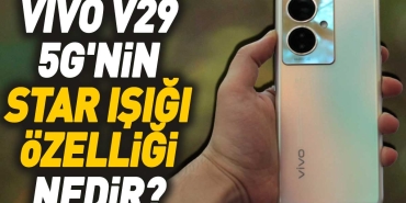 vivo-v29-5gnin-star-isigi-ozelligi-nedir-EKuyjk41.jpg