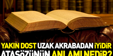 yakin-dost-uzak-akrabadan-uygundur-atasozunun-manasi-nedir-wTXhJ7Pr.jpg