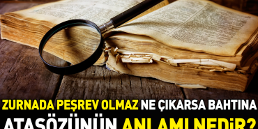 zurnada-pesrev-olmaz-ne-cikarsa-bahtina-atasozunun-manasi-nedir-yKQjBKVi.jpg